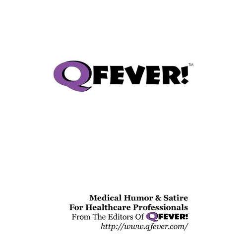 Q Fever! - Medical Humor & Satire For Healthcare Professionals - Paperback