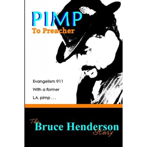 Pimp to Preacher: Evangelism 911 With a Former L.A. Pimp - Paperback