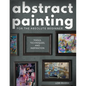 Abstract Painting for the Absolute Beginner: Tools, Techniques, and Inspiration - Paperback
