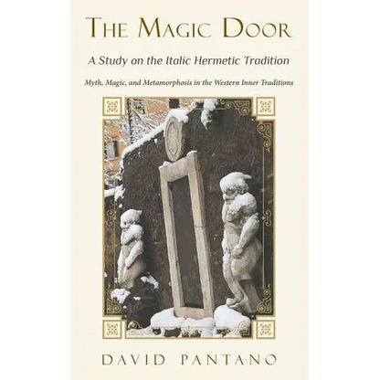 The Magic Door - A Study on the Italic Hermetic Tradition: Myth, Magic, and Metamorphosis in the Western Inner Traditions - Paperback