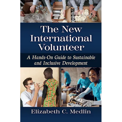 The New International Volunteer: A Hands-On Guide to Sustainable and Inclusive Development - Paperback