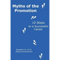 Myths of the Promotion: 10 Steps to a Successful Career - Paperback