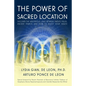 The Power of Sacred Location: Discover the mysterious links between Earth's fields, ancient Temples and how to boost your health - Paperback