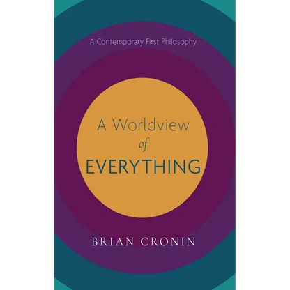 A Worldview of Everything: A Contemporary First Philosophy - Hardcover