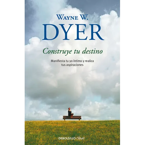 Construye Tu Destino: Manifiesta Tu Yo Íntimo Y Realiza Tus Aspiraciones / Manifest Your Destiny - Paperback