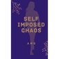 Self Imposed Chaos - Paperback
