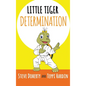 Little Tiger - Determination - Hardcover