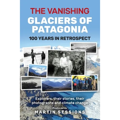 The Vanishing Glaciers of Patagonia - Paperback