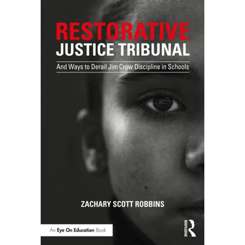 Restorative Justice Tribunal: And Ways to Derail Jim Crow Discipline in Schools - Paperback