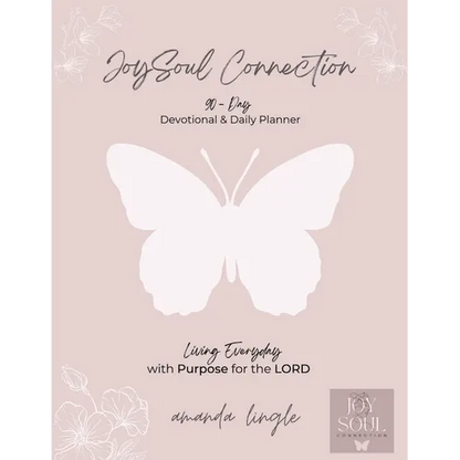 JoySoul Connection 90-Day Devotional & Daily Planner: Living Everyday with Purpose for the LORD - Paperback
