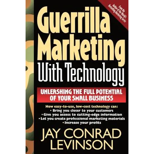 Guerrilla Marketing with Technology Unleashing the Full Potential of Your Small Business - Paperback