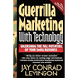 Guerrilla Marketing with Technology Unleashing the Full Potential of Your Small Business - Paperback