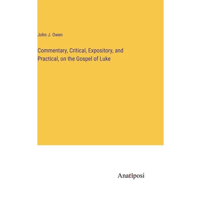 Commentary, Critical, Expository, and Practical, on the Gospel of Luke - Hardcover