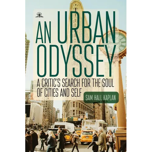 An Urban Odyssey: A Critic's Search for the Soul of Cities and Self - Paperback