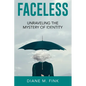 Faceless: Unraveling the Mystery of Identity - Paperback