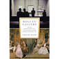 Rogues' Gallery: The Rise (and Occasional Fall) of Art Dealers, the Hidden Players in the History of Art - Hardcover