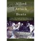Allied Attack Boats: A Study of the Storm and Assault Boats Used in River Crossings in Europe During World War II - Paperback