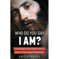 Who Do You Say I Am?: Unlocking the 24 Titles Given to Jesus in the Gospel of Matthew - Paperback