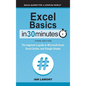 Excel Basics In 30 Minutes: The beginner's guide to Microsoft Excel, Excel Online, and Google Sheets - Hardcover