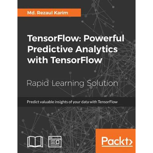 TensorFlow: Powerful Predictive Analytics with TensorFlow - Paperback