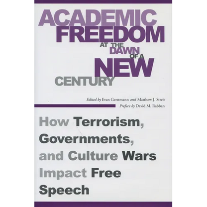 Academic Freedom at the Dawn of a New Century: How Terrorism, Governments, and Culture Wars Impact Free Speech - Hardcover