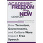Academic Freedom at the Dawn of a New Century: How Terrorism, Governments, and Culture Wars Impact Free Speech - Hardcover