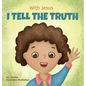 With Jesus I tell the truth: A Christian children's rhyming book empowering kids to tell the truth to overcome lying in any circumstance by teaching t - Hardcover