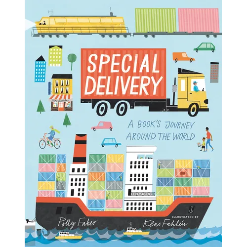 Special Delivery: A Book's Journey Around the World (an Educational Story about How Books Are Made, Printed, and Delivered - For Kids Ages 2-5) - Hardcover