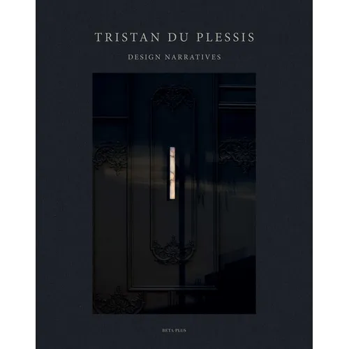 Tristan Du Plessis: Design Narratives - Hardcover