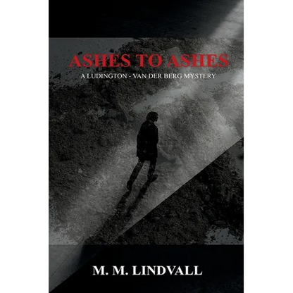 Ashes to Ashes: A Ludington - van der Berg Mystery - Paperback