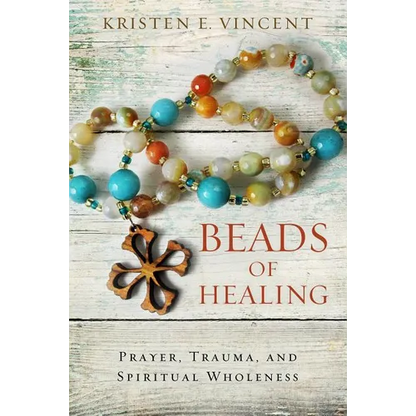 Beads of Healing: Prayer, Trauma, and Spiritual Wholeness - Paperback
