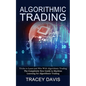 Algorithmic Trading: Tricks to Learn and Win With Algorithmic Trading (The Completely New Guide to Machine Learning for Algorithmic Trading - Paperback