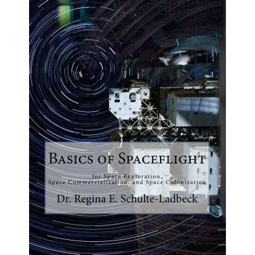 Basics of Spaceflight for Space Exploration, Space Commercialization, and Space Colonization - Paperback