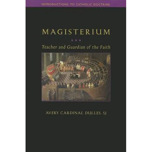 Magisterium: Teacher and Guardian of the Faith - Paperback