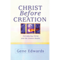 Christ Before Creation: Introducing Christ and the Unseen Realm - Paperback
