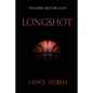 Longshot: The Adventures of a Deaf Fundamentalist Mormon Kid and his Journey to the NBA - Paperback