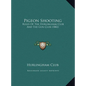 Pigeon Shooting: Rules Of The Hurlingham Club And The Gun Club (1882) - Hardcover