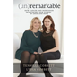 (un)remarkable: How Cancer and Depression Intertwined our Stories of Grief and Hope - Paperback