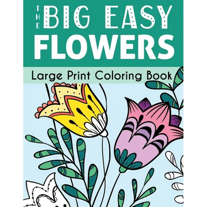 The Big Easy Flowers Large Print Coloring Book - Paperback