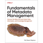 Fundamentals of Metadata Management: Uncover the Meta Grid and Unlock It, Data, Information, and Knowledge Management - Paperback
