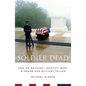 Soldier Dead: How We Recover, Identify, Bury, and Honor Our Military Fallen - Paperback