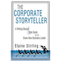 The Corporate Storyteller: A Writing Manual & Style Guide for the Brave New Business Leader - Paperback