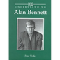 Understanding Alan Bennett - Hardcover