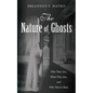 The Nature of Ghosts: Who They Are, What They Are, and Why They're Here - Paperback