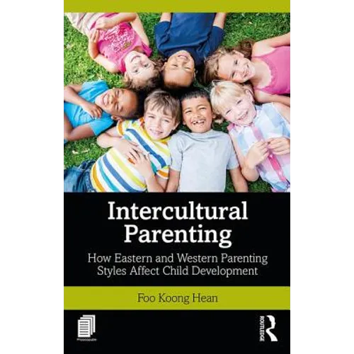 Intercultural Parenting: How Eastern and Western Parenting Styles Affect Child Development - Paperback