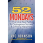 52 Mondays: The One Year Path To Outrageous Success & Lifelong Happiness - Paperback