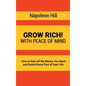 Grow Rich!: With Peace of Mind - How to Earn all the Money You Need and Enrich Every Part of Your Life - Hardcover