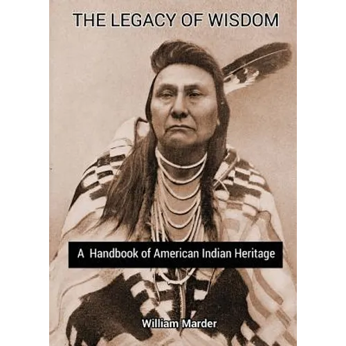 The Legacy of Wisdom: A Handbook of American Indian Heritage - Paperback
