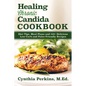 Healing Chronic Candida Cookbook: Diet Tips, Meal Plans, and 125+ Delicious Low-Carb and Paleo-Friendly Recipes - Hardcover
