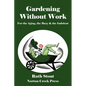 Gardening Without Work: For the Aging, the Busy & the Indolent - Paperback